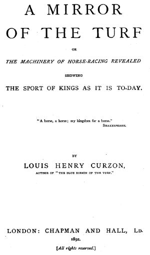 [Gutenberg 62606] • A Mirror of the Turf · Or, The Machinery of Horse-Racing Revealed, Showing the Sport of Kings as It Is To-Day